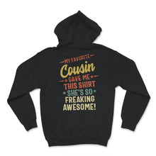 Load image into Gallery viewer, Cousin Shirt, My Favorite Cousin Gave Me This Shirt, She's So