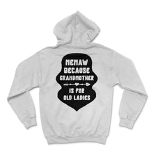 Load image into Gallery viewer, Memaw Shirt, Memaw Because Grandmother Is For Old Ladies Funny Tee, - Hoodie - White