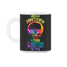 Load image into Gallery viewer, Juneteenth Day My Ancestors Weren't Free in 1776 Black African Roots - 11oz Mug - Black on White