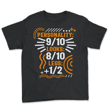 Load image into Gallery viewer, Personality 9/10 Looks 8/10 Legs 1/2 Shirt, Funny Disability Gifts, - Youth Tee - Black