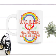 Load image into Gallery viewer, Love Is Like Pi Shirt, Real Irrational And Never Ending, Mathematics - 11oz Mug - White
