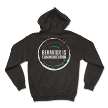 Load image into Gallery viewer, Behavioral Analyst Shirt, Behavior Is Communication SPED Tee, Autism - Hoodie - Black