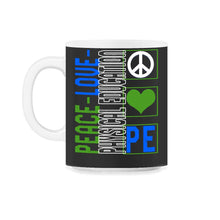 Load image into Gallery viewer, Physical Education Teacher Shirt, Peace Love Physical Education - 11oz Mug - Black on White
