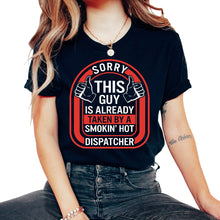 Load image into Gallery viewer, Dispatcher Shirt, Sorry This Guy Is Already Taken Tee, USA Emergency - Unisex T-Shirt - Black