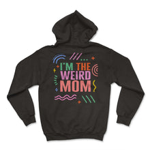 Load image into Gallery viewer, Mom Shirt, I'm The Weird Mom Tee, Mother's Day Gift Funny New Mom, - Hoodie - Black
