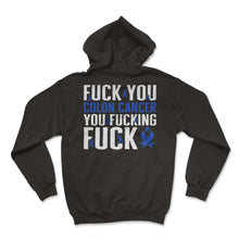 Load image into Gallery viewer, Colon Cancer Awareness Shirt, Fuck You Funny Blue Ribbon Tee, Gift - Hoodie - Black