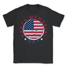 Load image into Gallery viewer, Happy Memorial Day Shirt, Veterans Military American Flag 4th of July - Unisex T-Shirt - Black