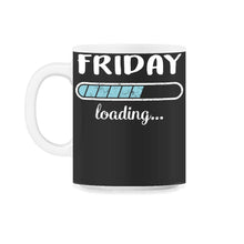 Load image into Gallery viewer, Friday Loading T Shirt - 11oz Mug - Black on White