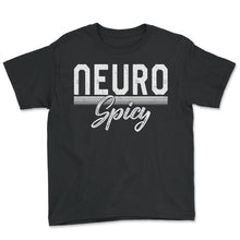 Load image into Gallery viewer, Autism Awareness Shirt, Neuro Spicy Tee, ADHD Mental Health - Youth Tee - Black