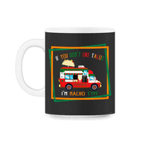Load image into Gallery viewer, If You Don't Like Tacos I'm Nacho Type, Cinco De Mayo Shirt, May 5th - 11oz Mug - Black on White