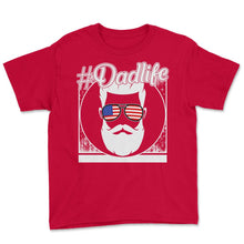 Load image into Gallery viewer, 4th Of July Shirt, Dad Life Sunglasses USA Flag Cute Funny - Youth Tee - Red