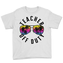 Load image into Gallery viewer, Last Day of School Shirt, Teacher Off Duty 3 Tee, Last day Of School, - Youth Tee - White