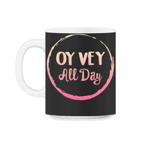 Load image into Gallery viewer, Oy Vey All Day Shirt, Yiddish Quote Purim Jewish Saying Holiday Seder - 11oz Mug - Black on White