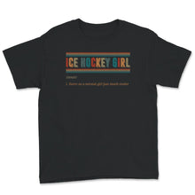 Load image into Gallery viewer, Ice Hockey Girl Noun Shirt, Ice Hockey Girl Definition, Women's Ice