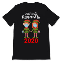 Load image into Gallery viewer, Christmas Matching Shirts What the Elf Happened to 2020 T-Shirt