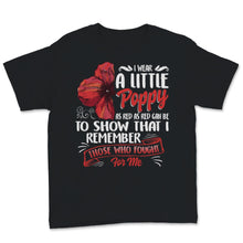 Load image into Gallery viewer, Veterans Day I Wear Little Red Poppy Flower To Remember Those Who