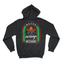 Load image into Gallery viewer, Nacho Average Mechanic Mexican Fiesta T Shirt - Hoodie - Black