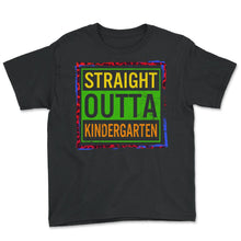 Load image into Gallery viewer, Kindergarten Shirt, Straight Outta Kindergarten Class Of 2022, Pre-K - Youth Tee - Black