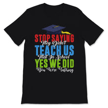 Load image into Gallery viewer, Stop Saying Didn't Teach School Talking Elementary Education Teacher