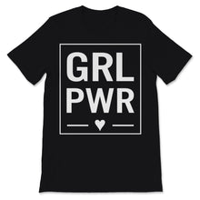 Load image into Gallery viewer, Grl Pwr Girl Power Shirt Feminist Activist Girl Gang Feminism Gift