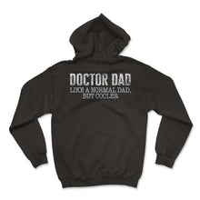 Load image into Gallery viewer, Father Shirt, Doctor Dad Like A Normal Dad But Cooler Tee, Protector - Hoodie - Black
