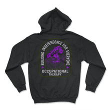 Load image into Gallery viewer, Occupational Therapy Shirt, Building Independence For Everyone, OT - Hoodie - Black