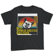 Load image into Gallery viewer, Best Chinese Crested Dad Ever T Shirt - Youth Tee - Black