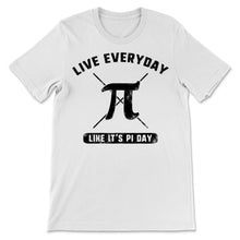 Load image into Gallery viewer, Pi Day Live Everyday Like It's Pi Math Teacher Student Mathematics