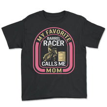 Load image into Gallery viewer, Horse Shirt, My Favorite Barrel Racer Tee, Horse Mom Horse Riding - Youth Tee - Black
