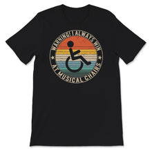 Load image into Gallery viewer, Warning, I Always Win At Musical Chairs Shirt, Disability Gifts,