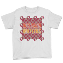 Load image into Gallery viewer, Inclusion Matters T-Shirt - Youth Tee - White