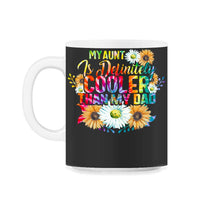 Load image into Gallery viewer, My Aunt is Definitely Cooler than My Dad, Favorite Aunt Shirt, auntie - 11oz Mug - Black on White