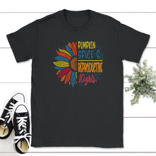 Load image into Gallery viewer, Pumpkin Spice and Reproductive Rights Shirt, Pro Choice, Fall