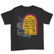 Load image into Gallery viewer, Lunch Lady Shirt, Multi-Tasking School Cafeteria Tee, Kitchen Staff - Youth Tee - Black