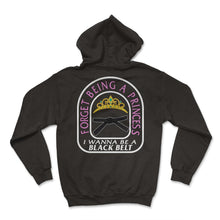 Load image into Gallery viewer, Karate Shirt, Forget Being A Princess Tee, Fighter Karate Player - Hoodie - Black