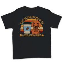Load image into Gallery viewer, A Good Day Starts With Coffee And Dachshunds Vintage Sausage Dog Dad