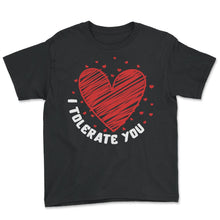 Load image into Gallery viewer, Valentines Shirt, I Tolerate You Hearts Humor Tee, Funny Gift For - Youth Tee - Black