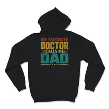 Load image into Gallery viewer, Fathers Day Shirt My Favorite Doctor Calls Me Dad Gift For Father