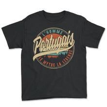 Load image into Gallery viewer, Portugais L'homme Le Mythe La Légende Humour T Shirt copy - Youth Tee - Black