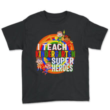 Load image into Gallery viewer, Kindergarten Shirt, I Teach Kindergarten Super Heroes Tee, Teacher - Youth Tee - Black