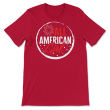 Load image into Gallery viewer, 4th Of July Shirt, All American Girl Flag Fireworks Independence Day - Unisex T-Shirt - Red