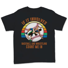 Load image into Gallery viewer, Wrestling Baseball If It Involves Count Me Pro MMA Retro Vintage