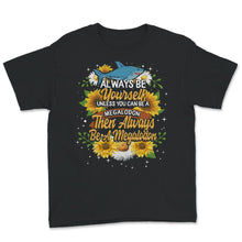 Load image into Gallery viewer, Megalodon Shark Shirt Always Be Yourself Unless You Can Be A