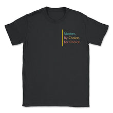 Load image into Gallery viewer, Pro Choice Shirt, Mother By Choice Pocket Design Tee, Girl Power - Unisex T-Shirt - Black