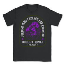 Load image into Gallery viewer, Occupational Therapy Shirt, Building Independence For Everyone, OT - Unisex T-Shirt - Black