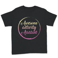 Load image into Gallery viewer, Awesome Activity Assistants Shirt, Awesome Assistant Professionals