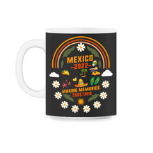 Load image into Gallery viewer, Mexico Shirt, Mexico 2022 Making Memories Together, Christmas Party - 11oz Mug - Black on White