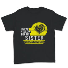 Load image into Gallery viewer, Sarcoma Bone Cancer Awareness Shirt, I Wear Yellow For My Sister,