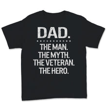 Load image into Gallery viewer, Veteran's Day Dad The Man The Myth The Veteran The Hero Proud