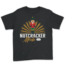 Load image into Gallery viewer, Christmas Shirt, Nutcracker Mode On Design Tee, Nut Lover Christmas - Youth Tee - Black
